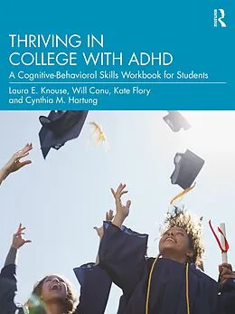 E-Book (epub) Thriving in College with ADHD von Laura E. Knouse, Will Canu, Kate Flory