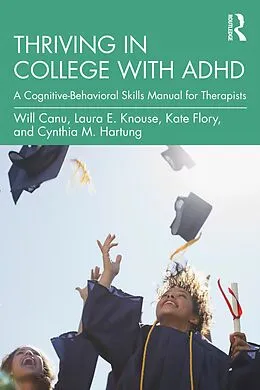 PDF Thriving in College with ADHD von Will Canu, Laura E. Knouse, Kate Flory