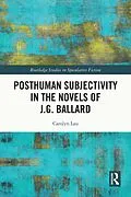 E-Book (epub) Posthuman Subjectivity in the Novels of J.G. Ballard von Carolyn Lau