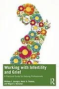 E-Book (epub) Working with Infertility and Grief von Whitney L. Jarnagin, Denis' A. Thomas, Megan C. Herscher