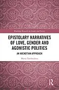E-Book (pdf) Epistolary Narratives of Love, Gender and Agonistic Politics von Maria Tamboukou