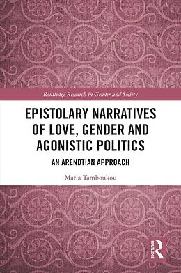 E-Book (pdf) Epistolary Narratives of Love, Gender and Agonistic Politics von Maria Tamboukou