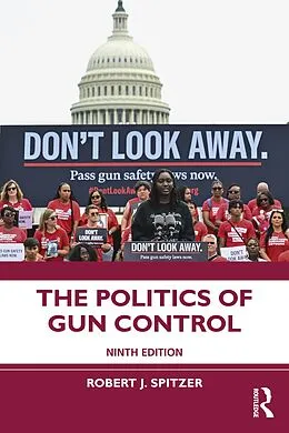E-Book (pdf) The Politics of Gun Control von Robert J. Spitzer
