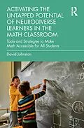E-Book (pdf) Activating the Untapped Potential of Neurodiverse Learners in the Math Classroom von David Johnston