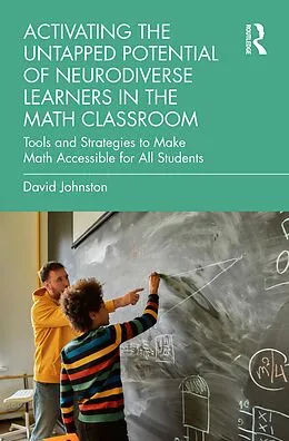 E-Book (pdf) Activating the Untapped Potential of Neurodiverse Learners in the Math Classroom von David Johnston