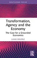 E-Book (pdf) Transformation, Agency and the Economy von Lukas Bäuerle