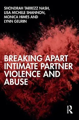 E-Book (pdf) Breaking Apart Intimate Partner Violence and Abuse von Shondrah Tarrezz Nash, Lisa Michele Shannon, Monica Himes