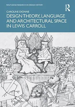 E-Book (pdf) Design Theory, Language and Architectural Space in Lewis Carroll von Caroline Dionne