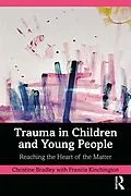 E-Book (epub) Trauma in Children and Young People von Christine Bradley, Francia Kinchington