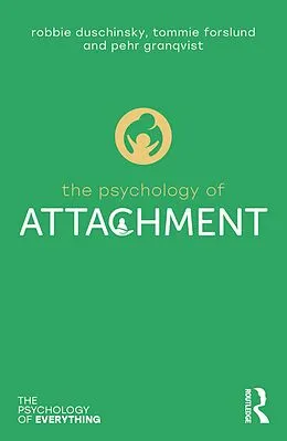 E-Book (epub) The Psychology of Attachment von Robbie Duschinsky, Pehr Granqvist, Tommie Forslund