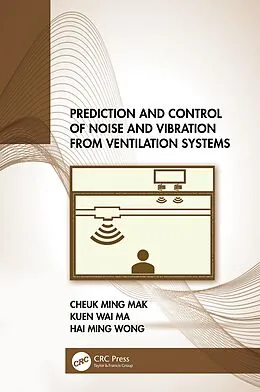 E-Book (epub) Prediction and Control of Noise and Vibration from Ventilation Systems von Cheuk Ming Mak, Kuen Wai Ma, Hai Ming Wong