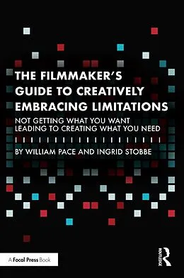 E-Book (pdf) The Filmmaker's Guide to Creatively Embracing Limitations von William R. Pace, Ingrid Stobbe