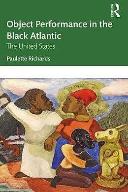 E-Book (pdf) Object Performance in the Black Atlantic von Paulette Richards