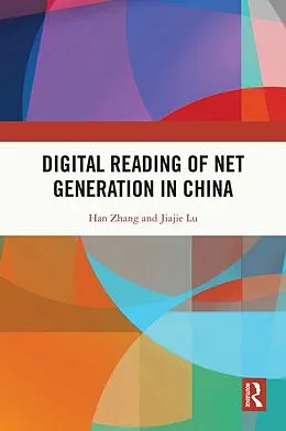 E-Book (pdf) Digital Reading of Net Generation in China von Han Zhang, Jiajie Lu