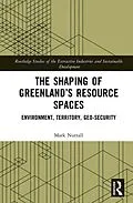 E-Book (epub) The Shaping of Greenland's Resource Spaces von Mark Nuttall