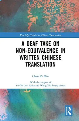 E-Book (pdf) A Deaf Take on Non-Equivalence in Written Chinese Translation von Chan Yi Hin