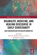 E-Book (epub) Disability, Medicine, and Healing Discourse in Early Christianity von 
