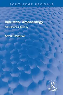 E-Book (epub) Industrial Archaeology von Arthur Raistrick