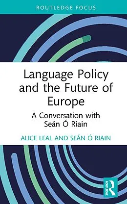 E-Book (pdf) Language Policy and the Future of Europe von Alice Leal, Seán Ó Riain