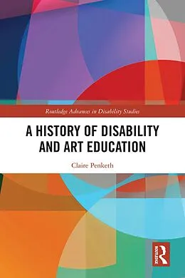 E-Book (pdf) A History of Disability and Art Education von Claire Penketh