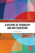 E-Book (epub) A History of Disability and Art Education von Claire Penketh