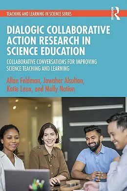 E-Book (epub) Dialogic Collaborative Action Research in Science Education von Allan Feldman, Jawaher Alsultan, Katie Laux