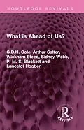 E-Book (pdf) What is Ahead of Us? von G. D. H. Cole, Arthur Salter, Wickham Steed