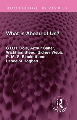 E-Book (pdf) What is Ahead of Us? von G. D. H. Cole, Arthur Salter, Wickham Steed