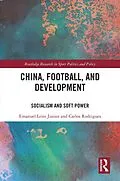 E-Book (epub) China, Football, and Development von Emanuel Leite Junior, Carlos Rodrigues