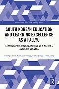 E-Book (pdf) South Korean Education and Learning Excellence as a Hallyu von Young Chun Kim, Jae-Seong Jo, Jung-Hoon Jung