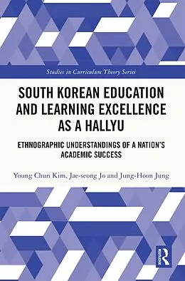E-Book (epub) South Korean Education and Learning Excellence as a Hallyu von Young Chun Kim, Jae-Seong Jo, Jung-Hoon Jung
