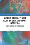 E-Book (epub) Gender, Sexuality and Islam in Contemporary Indonesia von Diego Garcia Rodriguez