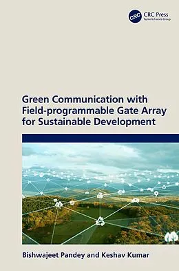 E-Book (epub) Green Communication with Field-programmable Gate Array for Sustainable Development von Bishwajeet Pandey, Keshav Kumar