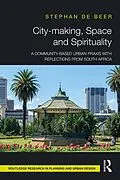 E-Book (pdf) City-making, Space and Spirituality von Stéphan de Beer