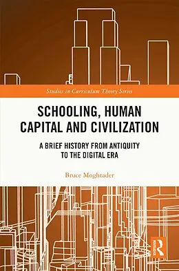 E-Book (pdf) Schooling, Human Capital and Civilization von Bruce Moghtader