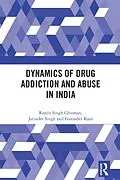 E-Book (pdf) Dynamics of Drug Addiction and Abuse in India von Ranjit Singh Ghuman, Jatinder Singh, Gurinder Kaur