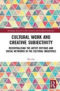 E-Book (epub) Cultural Work and Creative Subjectivity von Xin Gu