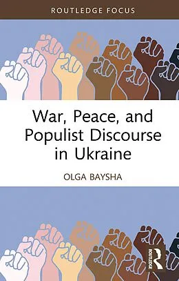 E-Book (epub) War, Peace, and Populist Discourse in Ukraine von Olga Baysha