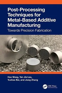 E-Book (epub) Post-Processing Techniques for Metal-Based Additive Manufacturing von Hao Wang, Yan Jin Lee, Yuchao Bai