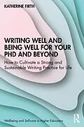 E-Book (pdf) Writing Well and Being Well for Your PhD and Beyond von Katherine Firth