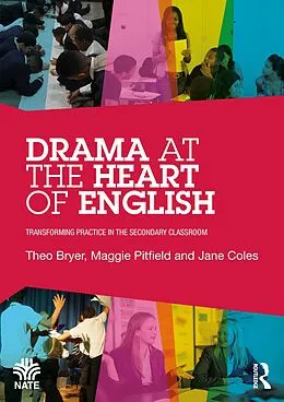 E-Book (epub) Drama at the Heart of English von Theo Bryer, Maggie Pitfield, Jane Coles