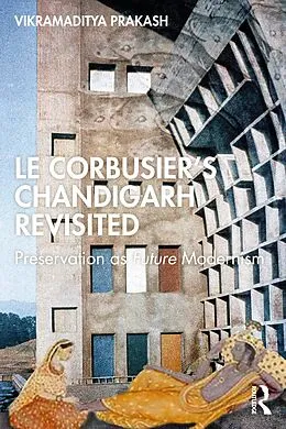 E-Book (epub) Le Corbusier's Chandigarh Revisited von Vikramaditya Prakash