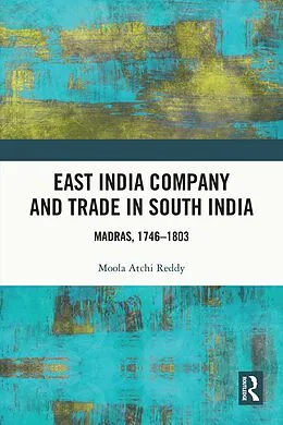E-Book (pdf) East India Company and Trade in South India von Moola Atchi Reddy