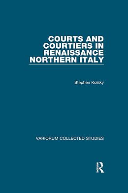 eBook (epub) Courts and Courtiers in Renaissance Northern Italy de Stephen Kolsky