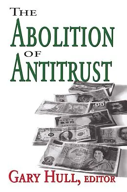 E-Book (epub) The Abolition of Antitrust von Nathan Edmonson, Gary Hull