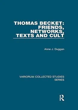 E-Book (epub) Thomas Becket: Friends, Networks, Texts and Cult von Anne J. Duggan