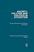 E-Book (epub) Society, Culture and Politics in Byzantium von Nicolas Oikonomides, Elizabeth Zachariadou