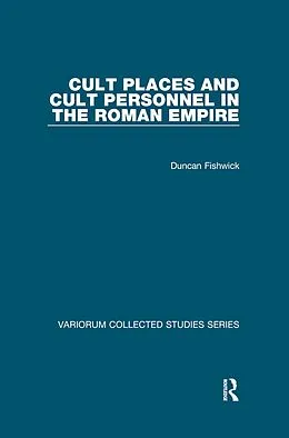 E-Book (pdf) Cult Places and Cult Personnel in the Roman Empire von Duncan Fishwick