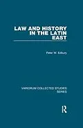 E-Book (pdf) Law and History in the Latin East von Peter W. Edbury