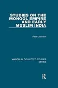 E-Book (pdf) Studies on the Mongol Empire and Early Muslim India von Peter Jackson
